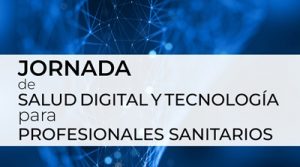 Jornada de salud digital y tecnología para profesionales sanitarios