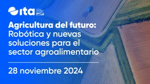 Agricultura del futuro: Robótica y nuevas soluciones para el sector agroalimentario